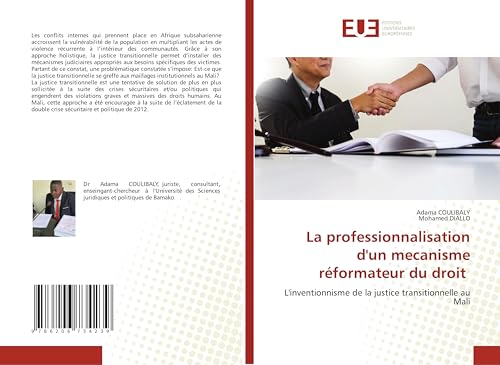 La professionnalisation d'un mecanisme réformateur du droit: L'inventionnisme de la justice transitionnelle au Mali von Éditions universitaires européennes