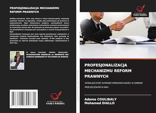 PROFESJONALIZACJA MECHANIZMU REFORM PRAWNYCH: WYNALAZCZO¿¿ WYMIARU SPRAWIEDLIWO¿CI W OKRESIE PRZEJ¿CIOWYM W MALI von Wydawnictwo Nasza Wiedza
