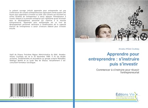 Apprendre pour entreprendre : s'instruire puis s'investir: Commencer à s'instruire pour réussir l'entrepreneuriat von Éditions Vie