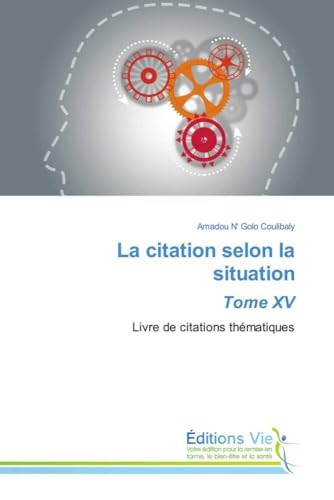 La citation selon la situation Tome XV: Livre de citations thématiques von Éditions Vie