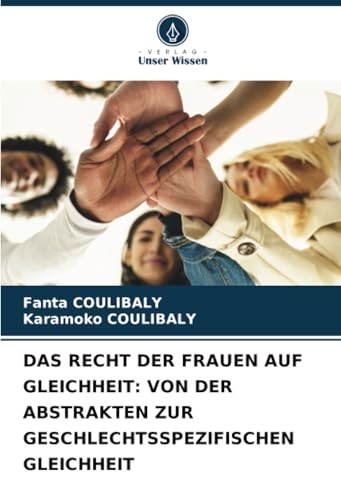 DAS RECHT DER FRAUEN AUF GLEICHHEIT: VON DER ABSTRAKTEN ZUR GESCHLECHTSSPEZIFISCHEN GLEICHHEIT von Verlag Unser Wissen