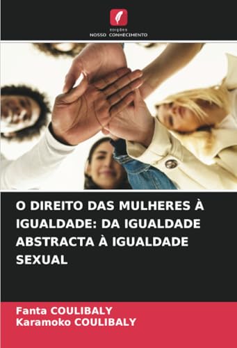 O DIREITO DAS MULHERES À IGUALDADE: DA IGUALDADE ABSTRACTA À IGUALDADE SEXUAL von Edições Nosso Conhecimento