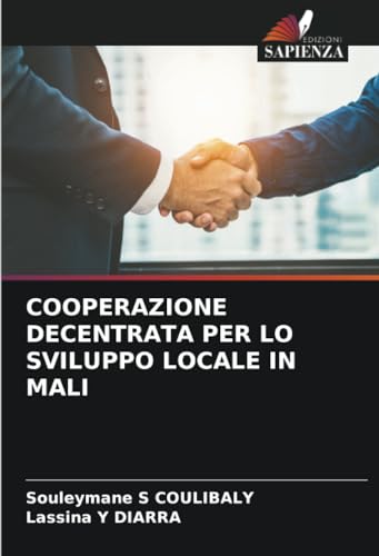 COOPERAZIONE DECENTRATA PER LO SVILUPPO LOCALE IN MALI von Edizioni Sapienza