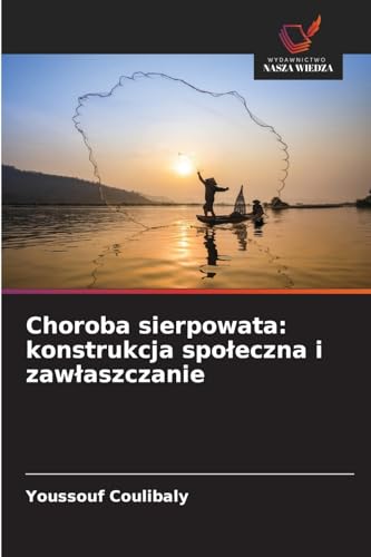Choroba sierpowata: konstrukcja spo¿eczna i zaw¿aszczanie: DE von Wydawnictwo Nasza Wiedza