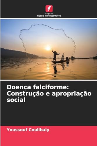 Doença falciforme: Construção e apropriação social: DE von Edições Nosso Conhecimento