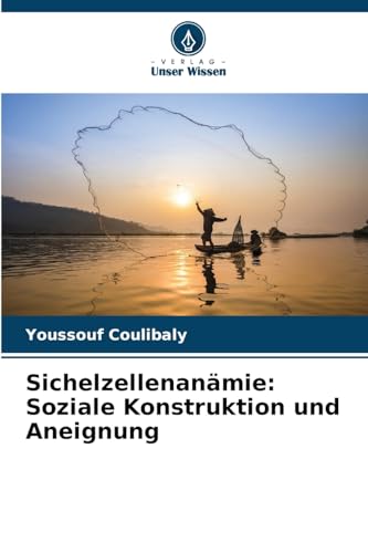 Sichelzellenanämie: Soziale Konstruktion und Aneignung: DE von Verlag Unser Wissen