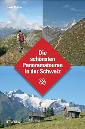 Die schönsten Panoramatouren in der Schweiz. Die schönsten Aussichten auf Schweizer Panoramawegen Die schönsten Panoramatouren in der Schweiz. Die schönsten Aussichten auf Schweizer Panoramawegen