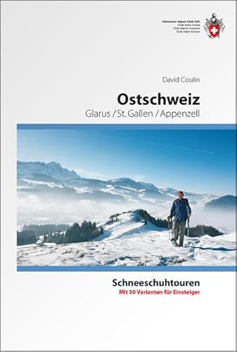 Ostschweiz: Schneeschuhtouren, Glarus, St. Gallen, Appenzell