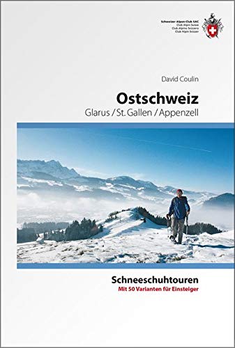 Ostschweiz: Schneeschuhtouren, Glarus, St. Gallen, Appenzell