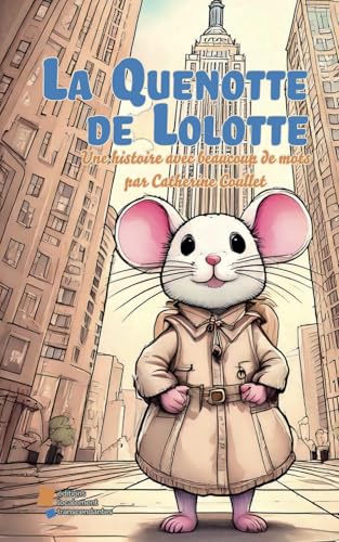 La Quenotte de Lolotte: Une histoire avec beaucoup de mots La Quenotte de Lolotte: Une histoire avec beaucoup de mots von éditions localement transcendantes