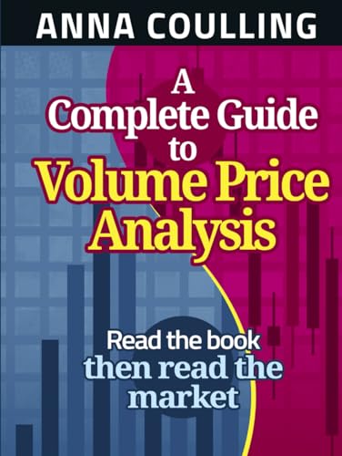 A Complete Guide To Volume Price Analysis: Read the book then read the market von Independently published