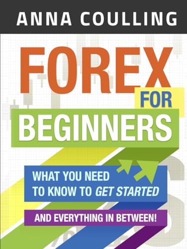 Forex For Beginners: What you need to know to get started, and everything in between