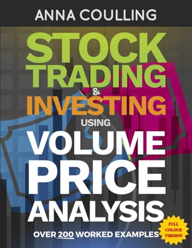 Stock Trading & Investing Using Volume Price Analysis - Full Colour Edition: Over 200 worked examples in full colour von Independently published