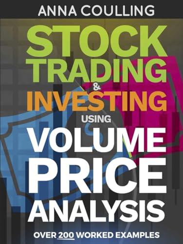 Stock Trading & Investing Using Volume Price Analysis: Over 200 worked examples