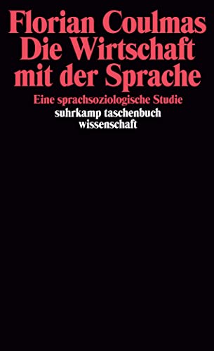 Die Wirtschaft mit der Sprache: Eine sprachsoziologische Studie (suhrkamp taschenbuch wissenschaft)