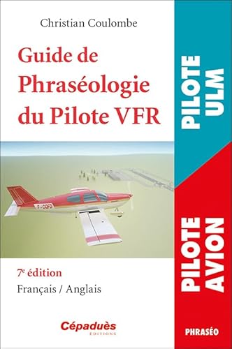 Guide de Phraséologie du Pilote VFR 7e édition Guide de Phraséologie du Pilote VFR 7e édition von Editions Cépaduès