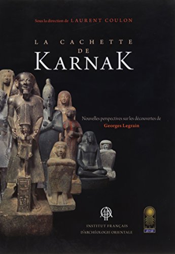 La Cachette De Karnak: Nouvelles Perspectives Sur Les Decouvertes De Georges Legrain (Bibliotheque D'etude, Band 161) von Ifao