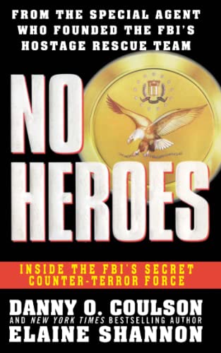 No Heroes: Inside the FBI's Secret Counter-Terror Force