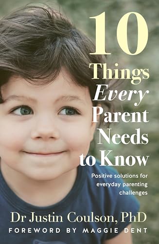 10 Things Every Parent Needs to Know 10 Things Every Parent Needs to Know