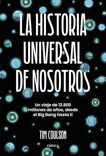 La historia universal de nosotros: Un viaje de 13.800 millones de años, desde el Big Bang hasta ti (Drakontos) von Editorial Crítica