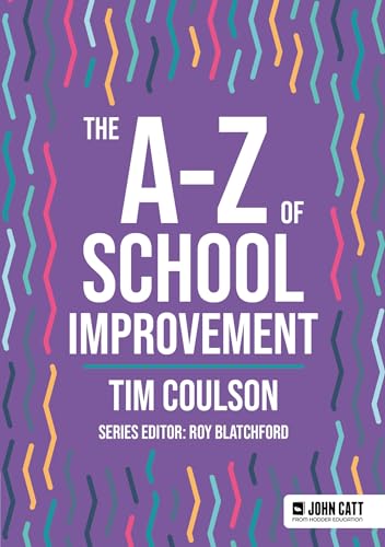 The A-Z of School Improvement (John Catt A-Z series) von John Catt