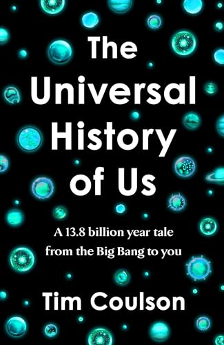 The Universal History of Us: A 13.8 billion year tale from the Big Bang to you von Michael Joseph