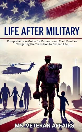 Life After Military: A Comprehensive Guide for Veterans and Their Families Navigating the Transition to Civilian Life von Strive Press, LLC