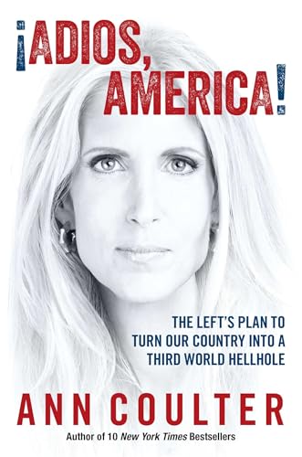 Adios, America: The Left's Plan to Turn Our Country Into a Third World Hellhole