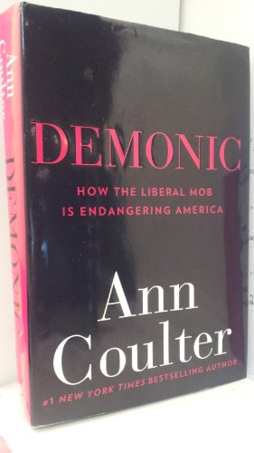 Demonic: How the Liberal Mob Is Endangering America