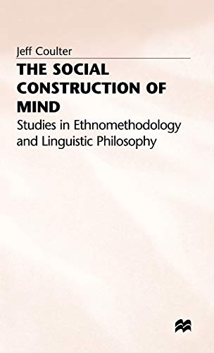 The Social Construction of Mind: Studies in Ethnomethodology and Linguistic Philosophy von MACMILLAN