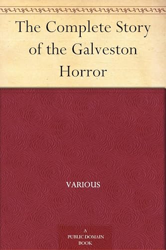 The Complete Story of the Galveston Horror von Anson Street Press