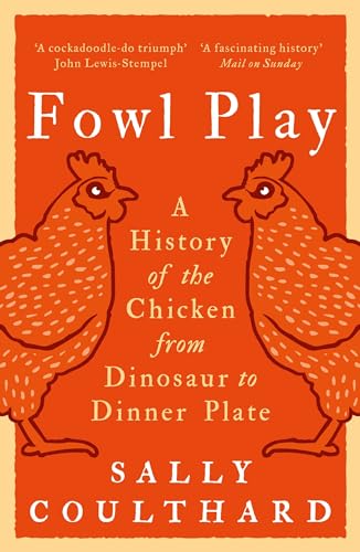 Fowl Play: A History of the Chicken from Dinosaur to Dinner Plate von Apollo