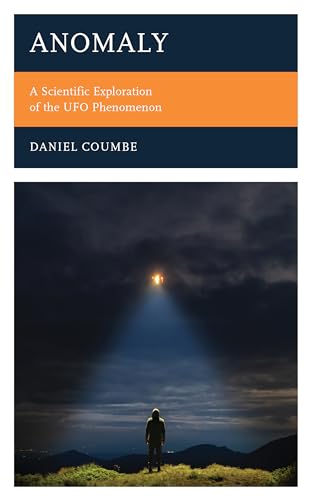 Anomaly: A Scientific Exploration of the UFO Phenomenon von Rowman & Littlefield Publishers