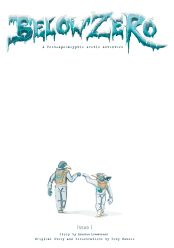Below Zero Issue 1: A Post-Apocalyptic Arctic Adventure Below Zero Issue 1: A Post-Apocalyptic Arctic Adventure von Self Publishers