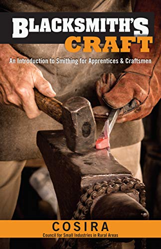 Blacksmith's Craft: An Introduction to Smithing for Apprentices & Craftsmen