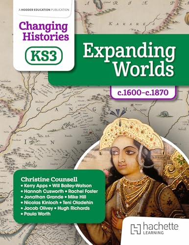 Changing Histories for KS3: Expanding Worlds, c.1600–c.1870 von Hodder Education