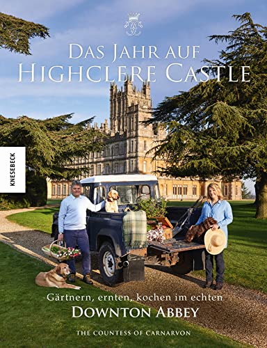 Das Jahr auf Highclere Castle: Gärtnern, ernten, kochen im echten Downton Abbey Das Jahr auf Highclere Castle: Gärtnern, ernten, kochen im echten Downton Abbey von Knesebeck Von Dem GmbH