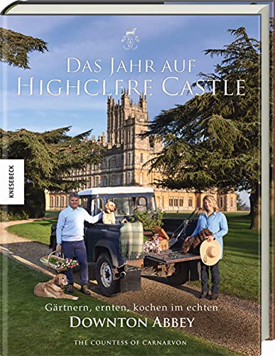 Das Jahr auf Highclere Castle: Gärtnern, ernten, kochen im echten Downton Abbey