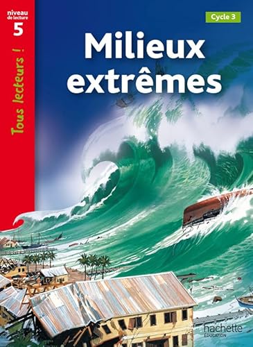 Tous lecteurs!: Milieux extremes Tous lecteurs!: Milieux extremes von Hachette