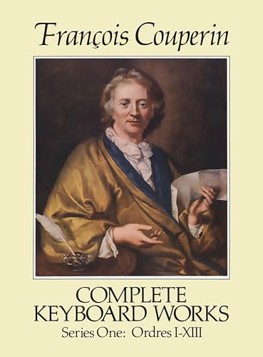 Francois Couperin Complete Keyboard Works Series One: Ordres I-XIII (Dover Classical Piano Music) von Dover Publications