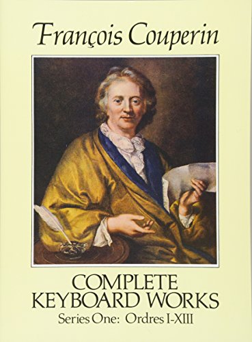 Francois Couperin Complete Keyboard Works Series One: Ordres I-XIII (Dover Classical Piano Music)