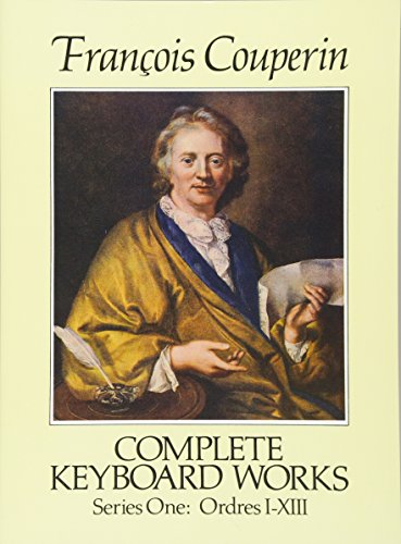Complete Keyboard Works: Series One : Ordres I-Xiii (Dover Classical Piano Music)