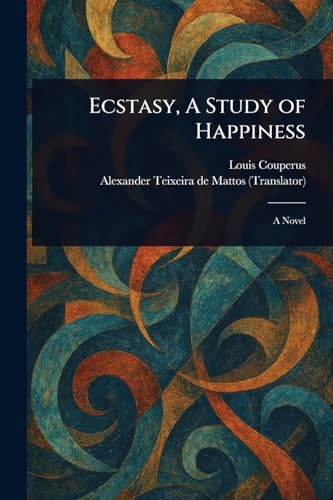 Ecstasy, A Study of Happiness Ecstasy, A Study of Happiness von Anson Street Press