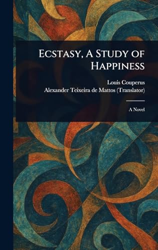 Ecstasy, A Study of Happiness von Anson Street Press