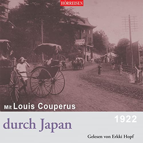 Mit Louis Couperus durch Japan: HÖRREISEN Mit Louis Couperus durch Japan: HÖRREISEN