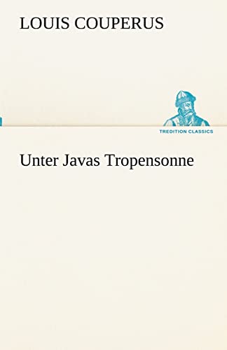 Unter Javas Tropensonne (TREDITION CLASSICS) von tredition