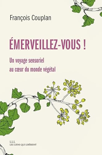 Emerveillez-vous !: Un voyage sensoriel au coeur du monde végétal