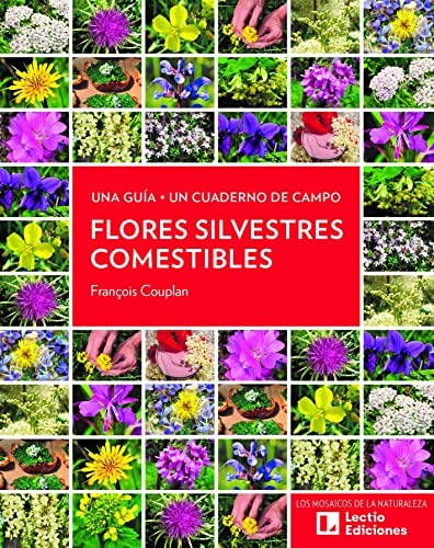 Flores silvestres comestibles: Una guía + Un cuaderno de campo (Los Mosaicos de la Naturaleza, Band 1)