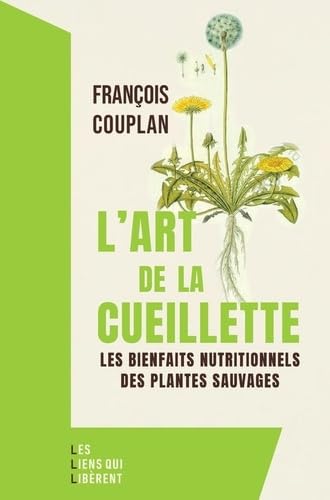 l'art de la cueillette: Les bienfaits naturels des plantes sauvages von LIENS LIBERENT