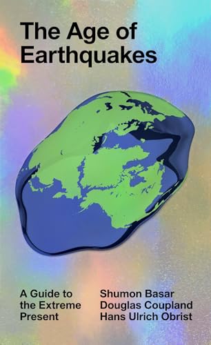 The Age of Earthquakes: A Guide to the Extreme Present von Blue Rider Press